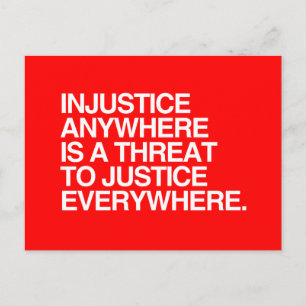 INJUSTICE ANYWHERE IS A THREAT TO JUSTICE -.png Postcard