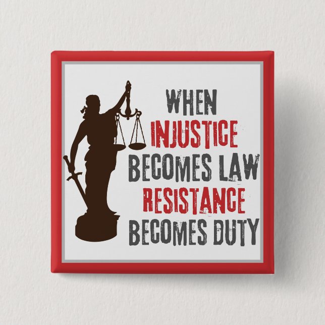 Injustice Becomes Resistance Protest Quote  15 Cm Square Badge (Front)