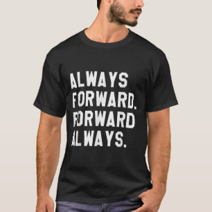 Ink &amp; Impressions Always Forward _ Forward Alw T-Shirt