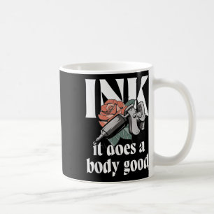 Ink It Does A Body Good Tattoo Rose  Coffee Mug