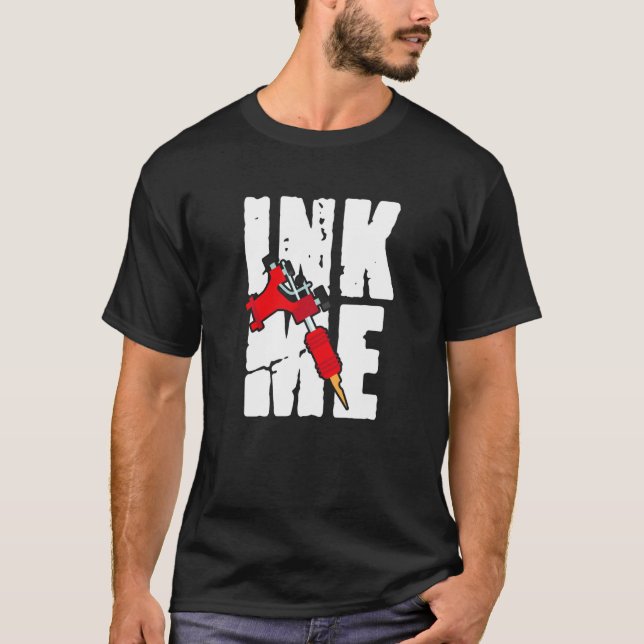 Ink Me Awesome Distressed Tattoos Tattoo Gun Machi T-Shirt (Front)