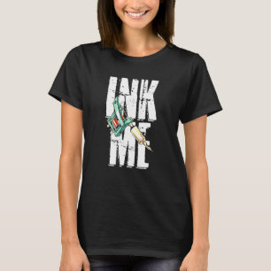 Ink Me Awesome Tattoos Tattoo Gun Machine T-Shirt