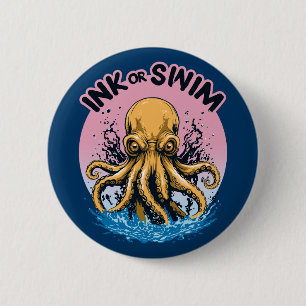 Ink Or Swim   Octopus Tattoo Quote 6 Cm Round Badge