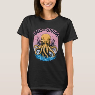Ink Or Swim Octopus Tattoo Quote T-Shirt