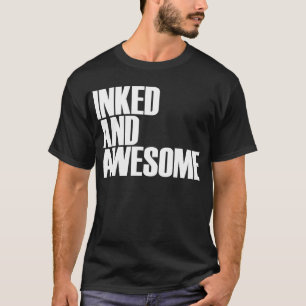 Inked and Awesome   Tattoos T-Shirt