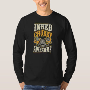 Inked Chubby And Awesome Body Positive Tattoo 4 T-Shirt