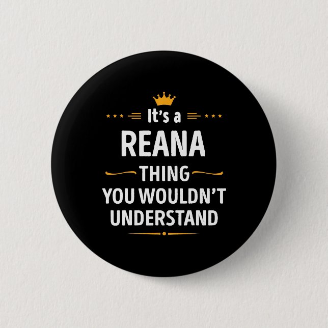 Inked Creation - Its A Reana Thing You Wouldn't Un 6 Cm Round Badge (Front)