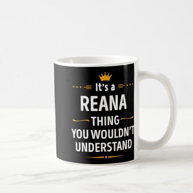 Inked Creation - Its A Reana Thing You Wouldn't Un Coffee Mug (Right)