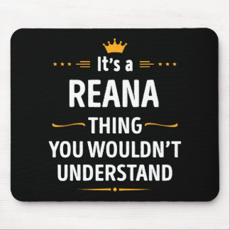 Inked Creation - Its A Reana Thing You Wouldn't Un Mouse Mat