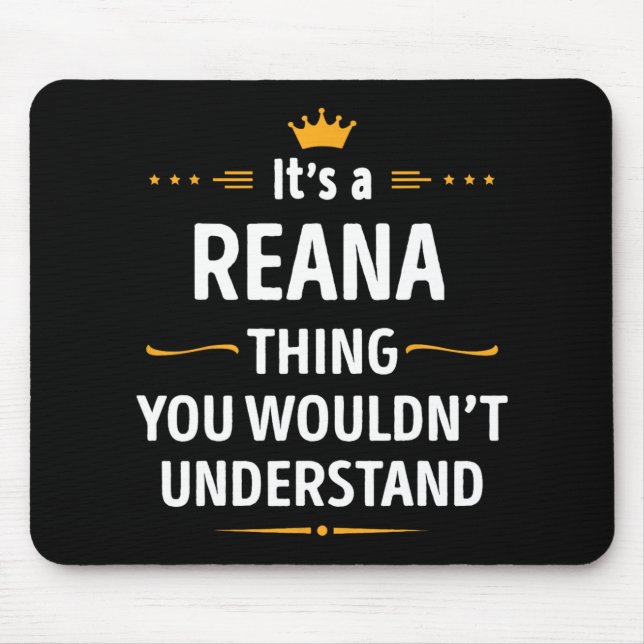 Inked Creation - Its A Reana Thing You Wouldn't Un Mouse Mat (Front)