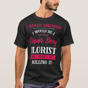 Inked Creation - Never Dreamed Id Be Super Cool T-Shirt