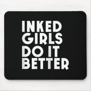 Inked Girls Do It Better T Shirt Tattoo Girl  Mouse Mat