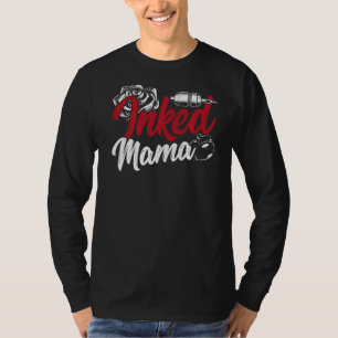 Inked Mama Artistic Inked Tattoo For Moms Tattoo T T-Shirt
