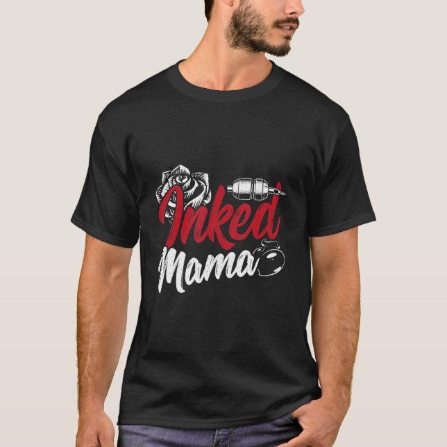 Inked Mama Tattoo Artist Rose Tattoo Gun Mum Life  T-Shirt (Front)