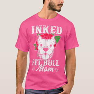 Inked Pit Bull Mom Tattoo PitBull Dog T-Shirt