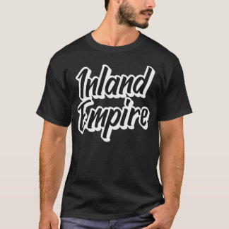 Inland Empire IE Hometown Cali  T-Shirt