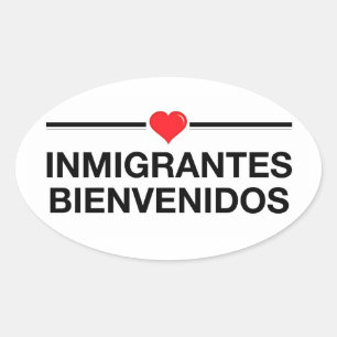 inmigrantes Bienvenidos Immigrants Welcome Oval Sticker