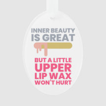 Inner beauty is great - for a professional waxer