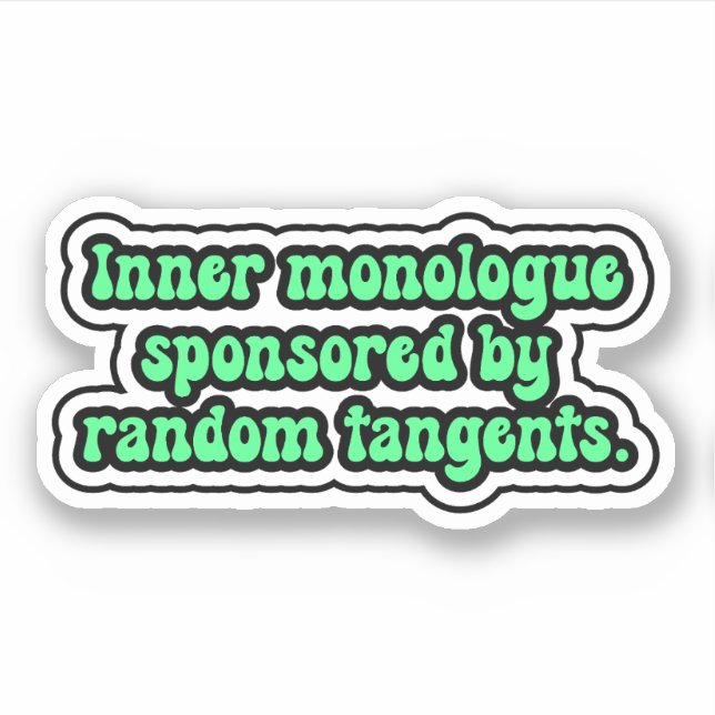 Inner monologue sponsored by random tangents. (Front)