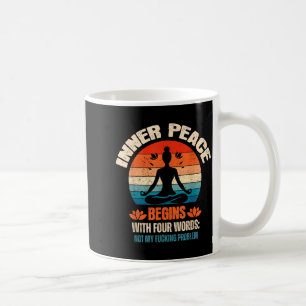 Inner Peace Begins With Four Words Coffee Mug