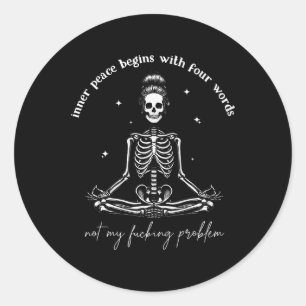 Inner Peace Begins With Four Words Not My Foring P Classic Round Sticker