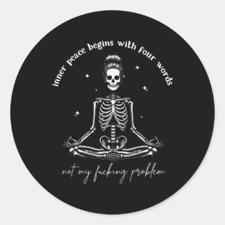 Inner Peace Begins With Four Words Not My Foring P Classic Round Sticker