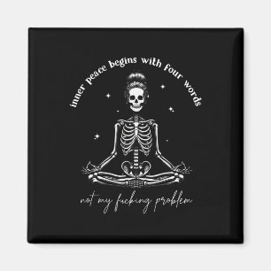 Inner Peace Begins With Four Words Not My Foring P Magnet
