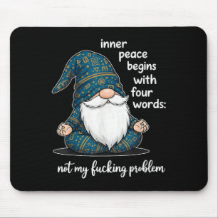Inner Peace Begins With Four Words Not My Foring P Mouse Mat
