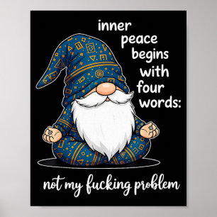 Inner Peace Begins With Four Words Not My Foring P Poster