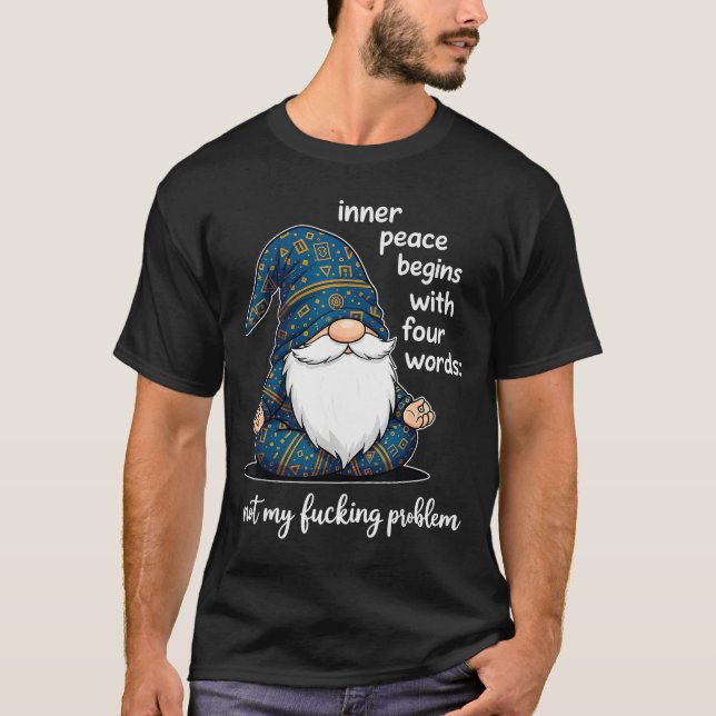 Inner Peace Begins With Four Words Not My Foring P T-Shirt (Front)