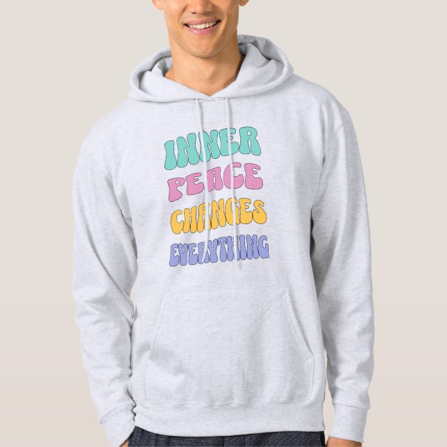 Inner Peace Changes Everything Hoodie (Front)