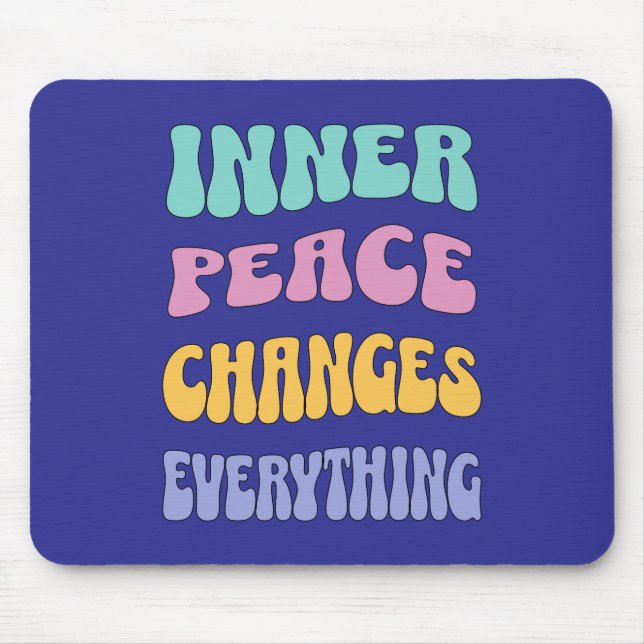 Inner Peace Changes Everything Mouse Mat (Front)