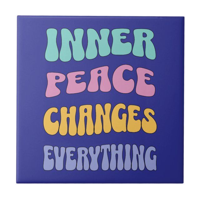 Inner Peace Changes Everything Tile (Front)