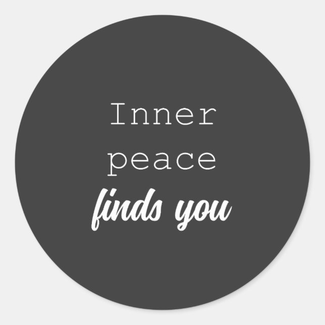 Inner Peace Finds You | Serene Mindful Living  Classic Round Sticker (Front)