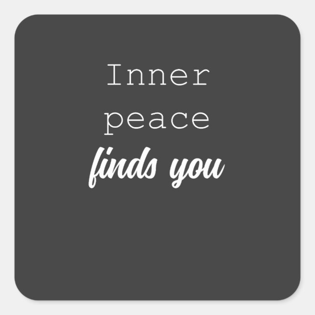 Inner Peace Finds You | Serene Mindful Living  Square Sticker (Front)