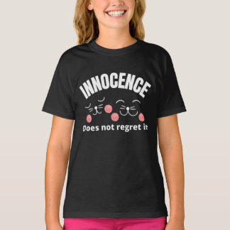INNOCENCE, does not regret it T-Shirt