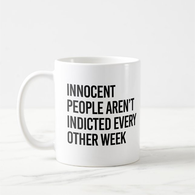 Innocent people aren't indicted every other day coffee mug (Left)