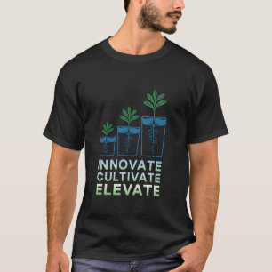 Innovate Cultivate Elevate Hydroponic Farming T-Shirt