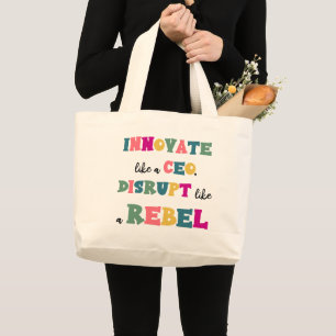 Innovate Like a CEO, Disrupt Like a Rebel  Large Tote Bag