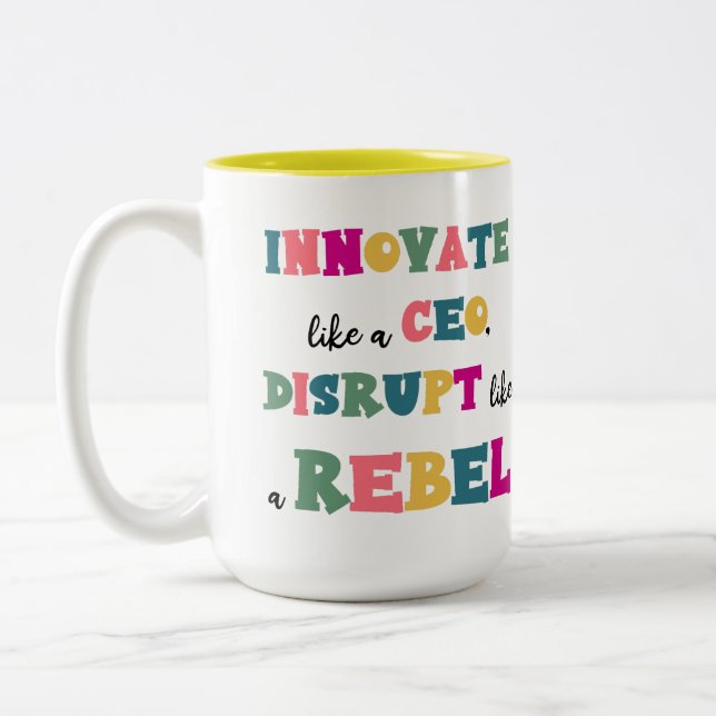 Innovate Like a CEO, Disrupt Like a Rebel  Two-Tone Coffee Mug (Left)