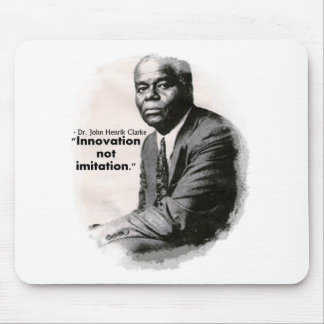 Innovation not Imitation ~ Dr. John Henrik Clarke Mouse Mat