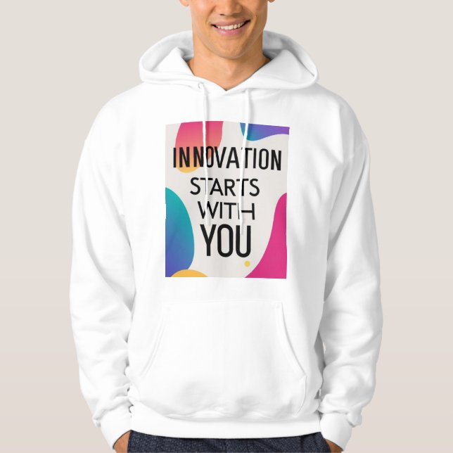 Innovation Starts With You Hoodie (Front)