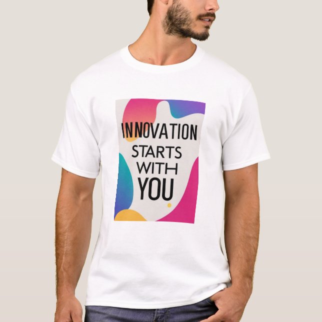 Innovation Starts With You option 3 T-Shirt (Front)