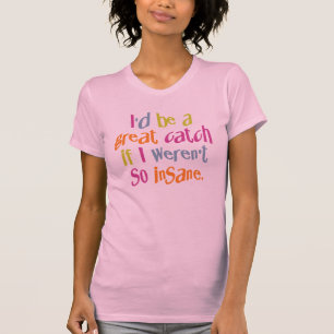 Insane shirt - choose style & color