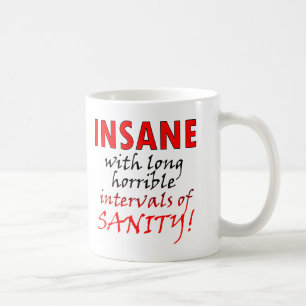 Insane With Intervals Of Sanity Funny Mug