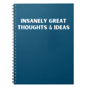 Insanely Great Thoughts And Ideas Notebook