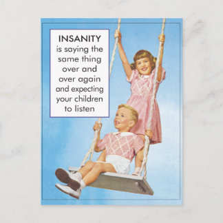 Insanity- expecting children to listen postcard