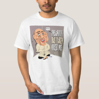 Insanity has taken over T-Shirt