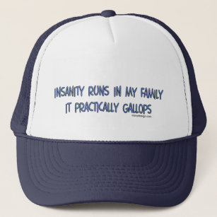 Insanity Runs in My Family Hats