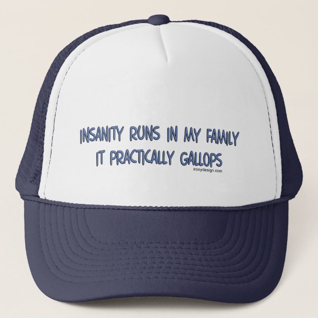 Insanity Runs in My Family Hats (Front)